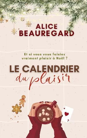 Alice Beauregard – Le Calendrier du plaisir: une romance de Noël sexy !